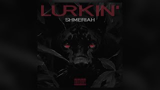 SHMERIAH  LURKIN Official lyrics video [upl. by Aleunam]