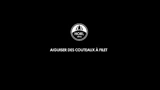 Aiguiser des couteaux à filet avec l’aiguiseur HORL® 2 [upl. by Broeder502]