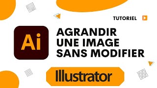 Comment agrandir une image sur Illustrator [upl. by Asylem918]