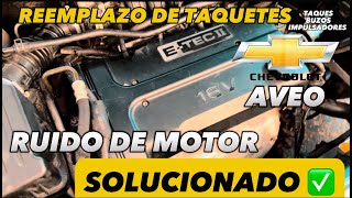 CHEVROLET AVEO RUIDO DE MOTOR  REEMPLAZO DE TAQUETES IMPULSADORES AVEO [upl. by Calhoun]