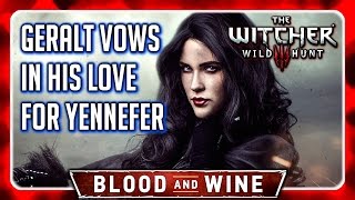 Witcher 3 🌟 BLOOD AND WINE ► Geralt Vows in His Love for Yennefer [upl. by Broadbent94]