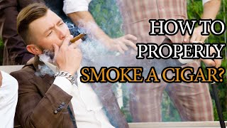 How To Properly Smoke A Cigar [upl. by Hamlin87]