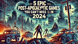 5 Epic PostApocalyptic Games You Can’t Miss in 2024 [upl. by Kaczer360]