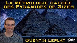 « La Métrologie cachée des Pyramides de Gizeh » avec Quentin Leplat [upl. by Lehrer]