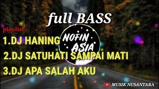 DJ NOFIN ASIA TERBARU  HANING  SATU HATI SAMPAI MATI  SALAH APA AKU [upl. by Tsew672]