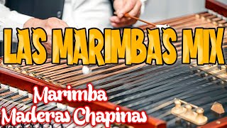 LAS MARIMBAS MIX  Marimba Maderas Chapinas [upl. by Herring]