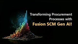 Transforming Procurement Processes with Fusion SCM Gen AI [upl. by Acalia]