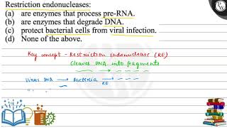 Restriction endonucleases a are enzymes that process preRNA b [upl. by Lillywhite16]