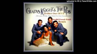 Gladys Knight amp The Pips  Neither One Of Us Wants To Be The First To Say Goodbye SFT Remix [upl. by Anej]