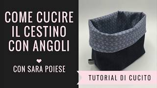 Come cucire il cestino con gli angoli  tutorial di cucito con Sara Poiese [upl. by Moser]