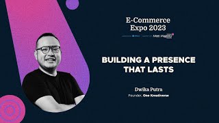 ECommerce Expo 2023 MM23ID  Dwika Putra  Building a Presence that Lasts [upl. by Koslo]