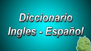 Diccionario Ingles a Español y Español a Ingles para Android [upl. by Janene451]