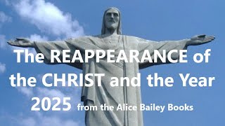 The Reappearance of the Christ and the Year 2025 with Quotes from the Alice Bailey Books [upl. by Jenkel]