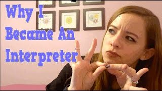 Why I Became An Interpreter [upl. by Vonni]