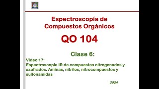 QO 104Video 17Clase 6Espectroscopía IR de compuestos nitrogenados y azufrados [upl. by Wenoa]