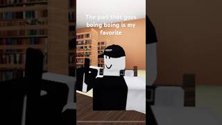 The part that goes boing boing is my favorite roblox robloxmemes funny recommended trend [upl. by Burkhard59]