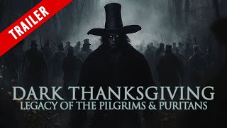 DARK THANKSGIVING LEGACY OF THE PILGRIMS amp PURITANS  TRAILER [upl. by Egas39]