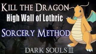 EASY SORCERY METHOD  How to Kill Dragon in High Wall of Lothric Dark Souls 3 Spellcasting [upl. by Annua]