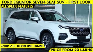 2021 Ford Equator Territory Full Size SevenSeat SUV  First Look  All Spec Engine Features [upl. by Ahcatan226]