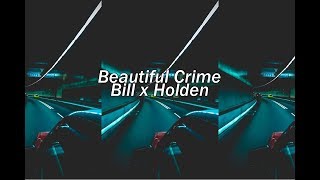 bill x holden beautiful crime [upl. by Ailaroc]