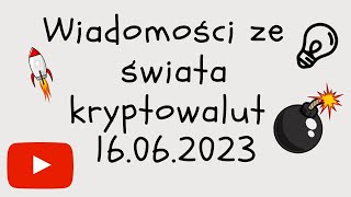 Wiadomości ze świata kryptowalut 16062023 [upl. by Manon]