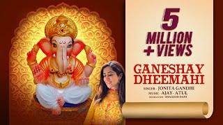 Ganeshay Dheemahi  Ganesh Songs Aarti Mantra  Jonita Gandhi Ajay  Atul Shailesh Dani [upl. by Ardnoed374]