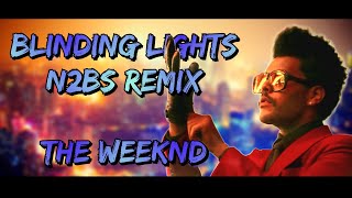 Blinding lights N2BS Remix  The Weeknd [upl. by Lucic]