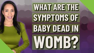 What are the symptoms of baby dead in womb [upl. by Hairom560]