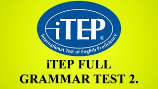 FULL GRAMMAR TEST 2 OF THE iTEP EXAM [upl. by Tuttle]