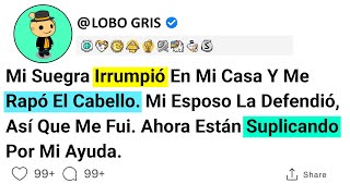 Mi Suegra Irrumpió En Mi Casa Y Me Rapó El Cabello Mi Esposo La Defendió Así Que Me Fui Ahora [upl. by Barcus]