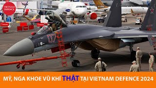 Mỹ  Nga cùng Việt Nam trưng bày VŨ KHÍ THẬT tại Vietnam Defence 2024 [upl. by Nitsur]