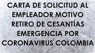 SOLICITUD DE CESANTIAS EMERGENCIA CORONAVIRUS EN COLOMBIA carta al empleador [upl. by Kacie]