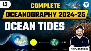 Complete Oceanography  Ocean Tides  L3  UPSC 2024  Anirudh Malik [upl. by Ynej]