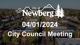 Newberg City Council Meeting  April 1 2024 [upl. by Aiahc]