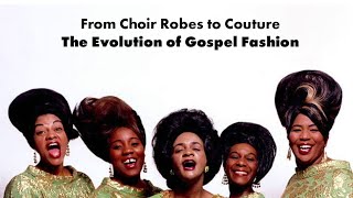 From Choir Robes to Couture The Evolution of Gospel Fashion [upl. by Ihculo545]