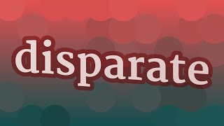 DISPARATE pronunciation • How to pronounce DISPARATE [upl. by Akinyt]