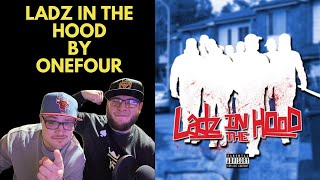 LADZ IN THE HOOD  ONEFOUR UK Independent Artists React ONEFOUR GOT THE FLOWS amp BARZ [upl. by Sugna]