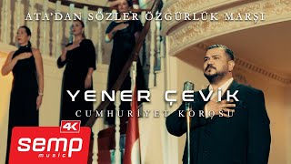 Yener Çevik  Ata’dan Sözler Özgürlük Marşı Official Video [upl. by Nhabois]