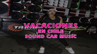 VACACIONES EN CHILE  DJ YEISON  SOUND CAR MUSIC [upl. by Fenelia]