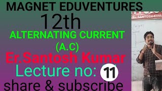 Lecture 11Alternating current Final  IITNEET 12th BoardsErsantosh kumar [upl. by Anemix]