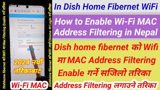 How to Enable WiFi MAC Address Filtering in Nepal  Dish home WiFi Ma Mac Filtering Lagaune Tarika [upl. by Kumler]