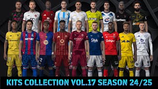 KITS COLLECTION VOL17 SEASON 2425  PES 2021 amp FOOTBALL LIFE 2024 [upl. by Schatz]