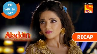 Aladdin  अलादीन  Ep 546 amp 547  RECAP [upl. by Iah]