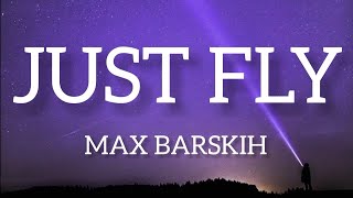 Max Barskih  Just Fly lyrics audio new [upl. by Frankie]