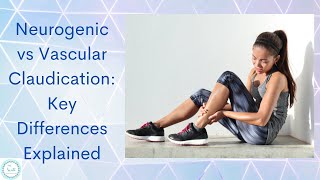 Neurogenic vs Vascular Claudication Key Differences Explained [upl. by Indnahc489]