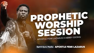 PROPHETIC WORSHIP SESSION  APOSTLE FEMI LAZARUS X ABBEY OJOMU [upl. by Neliac]