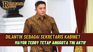 Mayor Teddy tetap aktif sebagai TNI di Kabinet Presiden Prabowo [upl. by Krysta]