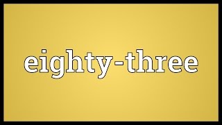 Eightythree Meaning [upl. by Atinel630]