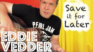 Guitar Lesson How To Play Eddie Vedders Rendition of Save It For Later [upl. by Akeber]