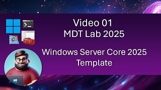 MDT Lab 2025  Video 01 Windows Server Core 2025 Template [upl. by Augusta53]